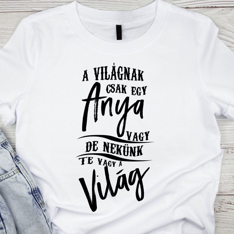 A világnak csak egy anya vagy póló Lovenir.hu