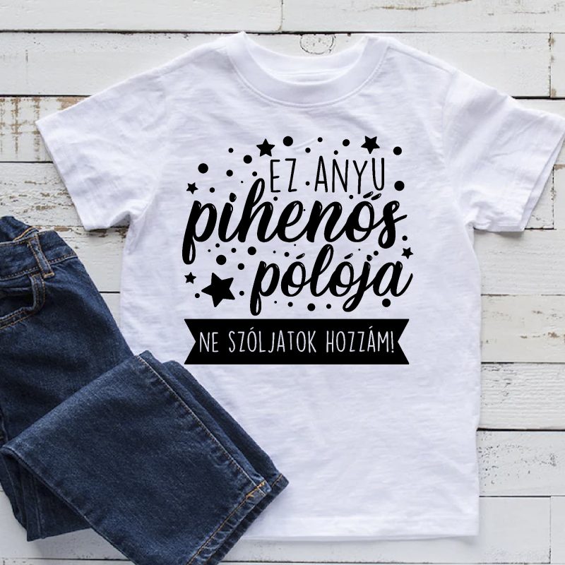 Ez anyu pihenős pólója női póló Lovenir.hu