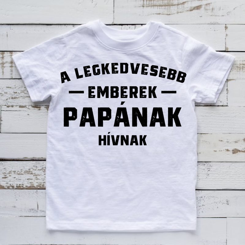 A legkedvesebb emberek papának hívnak póló Lovenir.hu