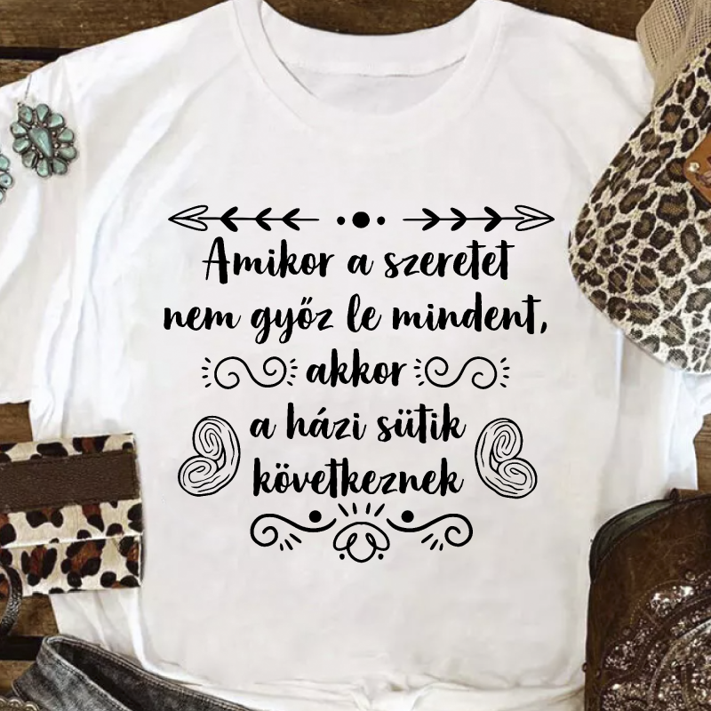 Amikor a szeretet nem győz le mindent női póló Lovenir.hu