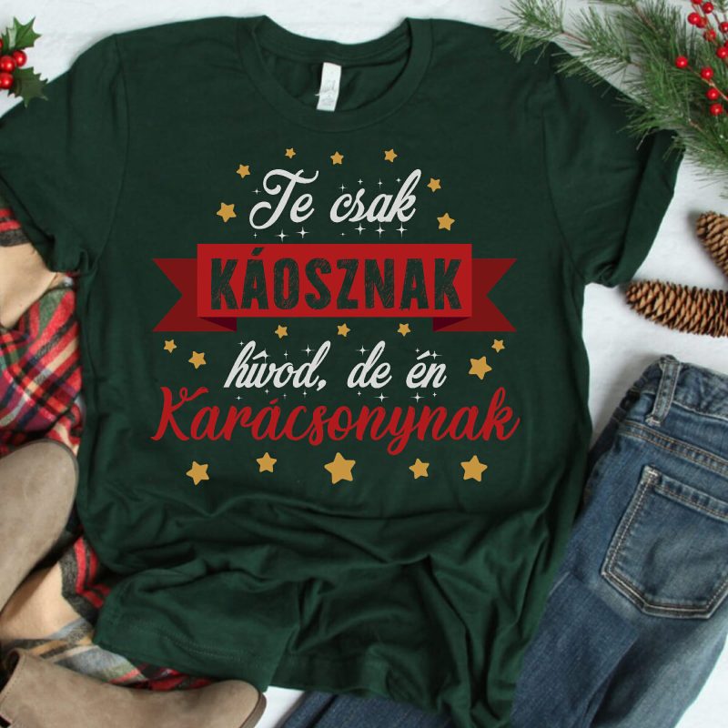 Te csak káosznak hívod, de én karácsonynak póló Lovenir.hu