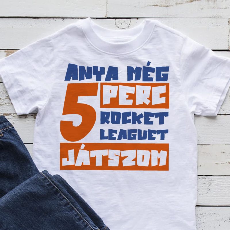 Anya még 5 perc rocket leaguet játszom gyerek póló Lovenir.hu