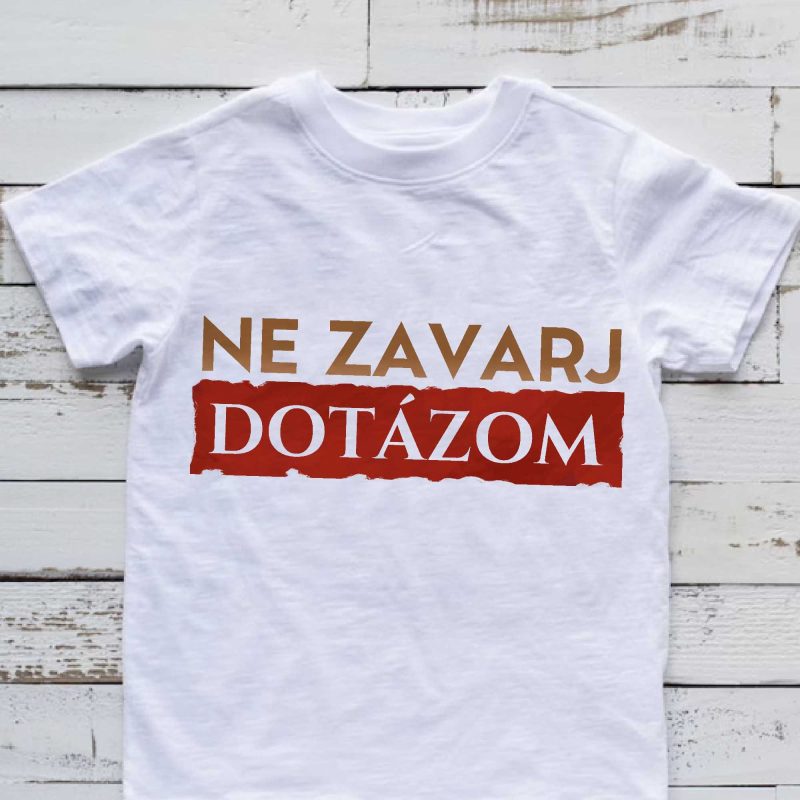 Ne zavarj dotázom póló Lovenir.hu