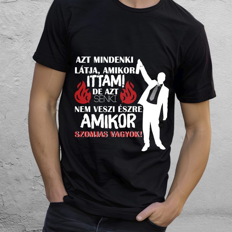 Azt mindenki látja amikor ittam póló Lovenir.hu