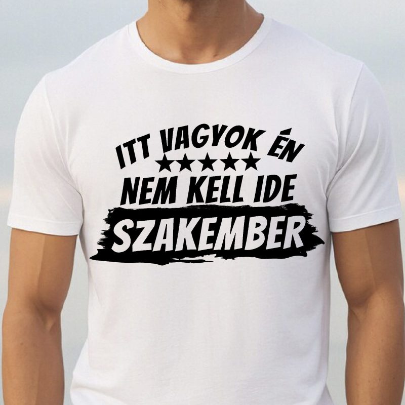 Itt vagyok én nem kell ide szakember póló csillagokkal Lovenir.hu